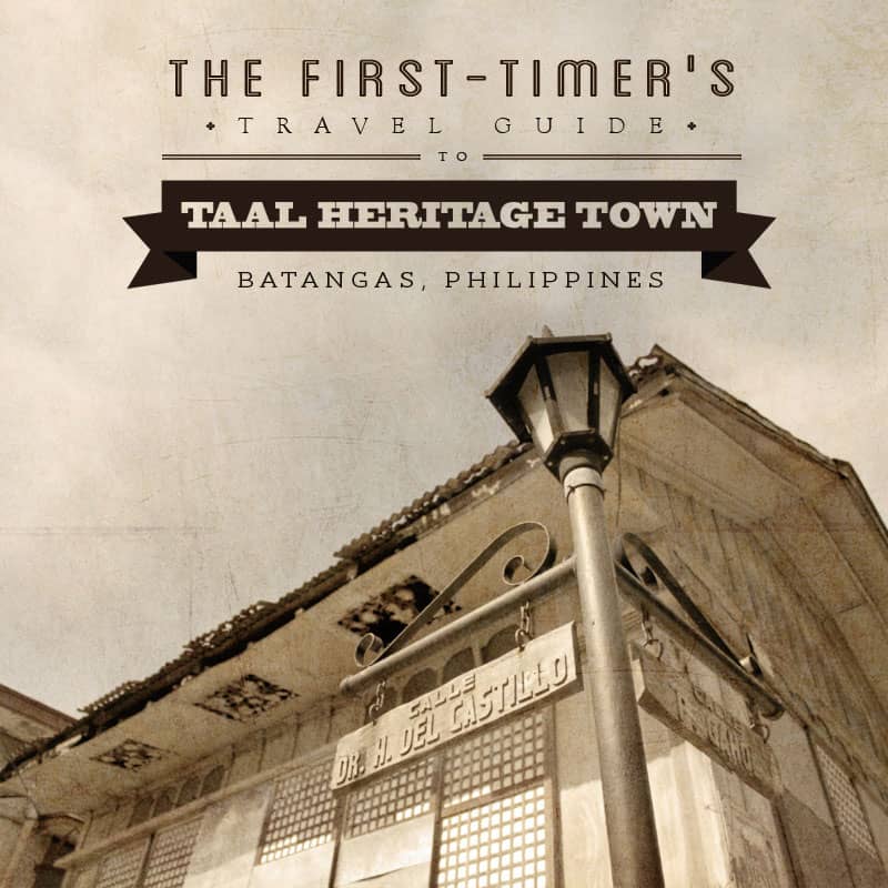 The First-Timer’s Travel Guide to Taal Heritage Town, Batangas, Philippines