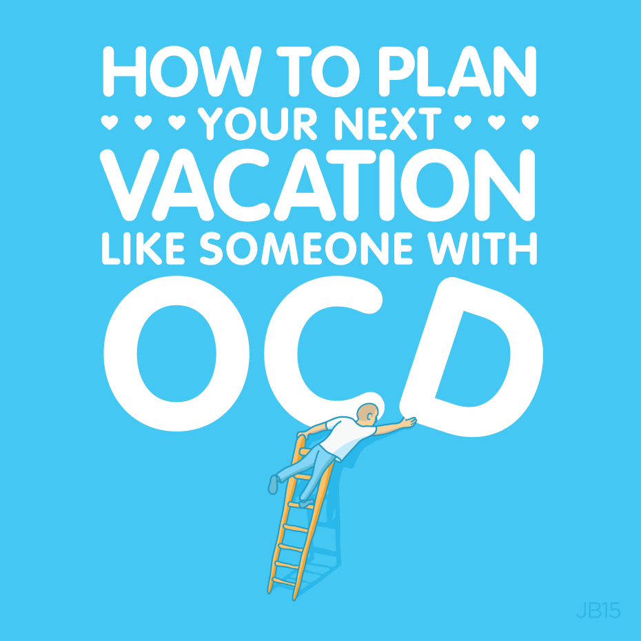 How to Plan your Next Vacation (like someone with OCD)