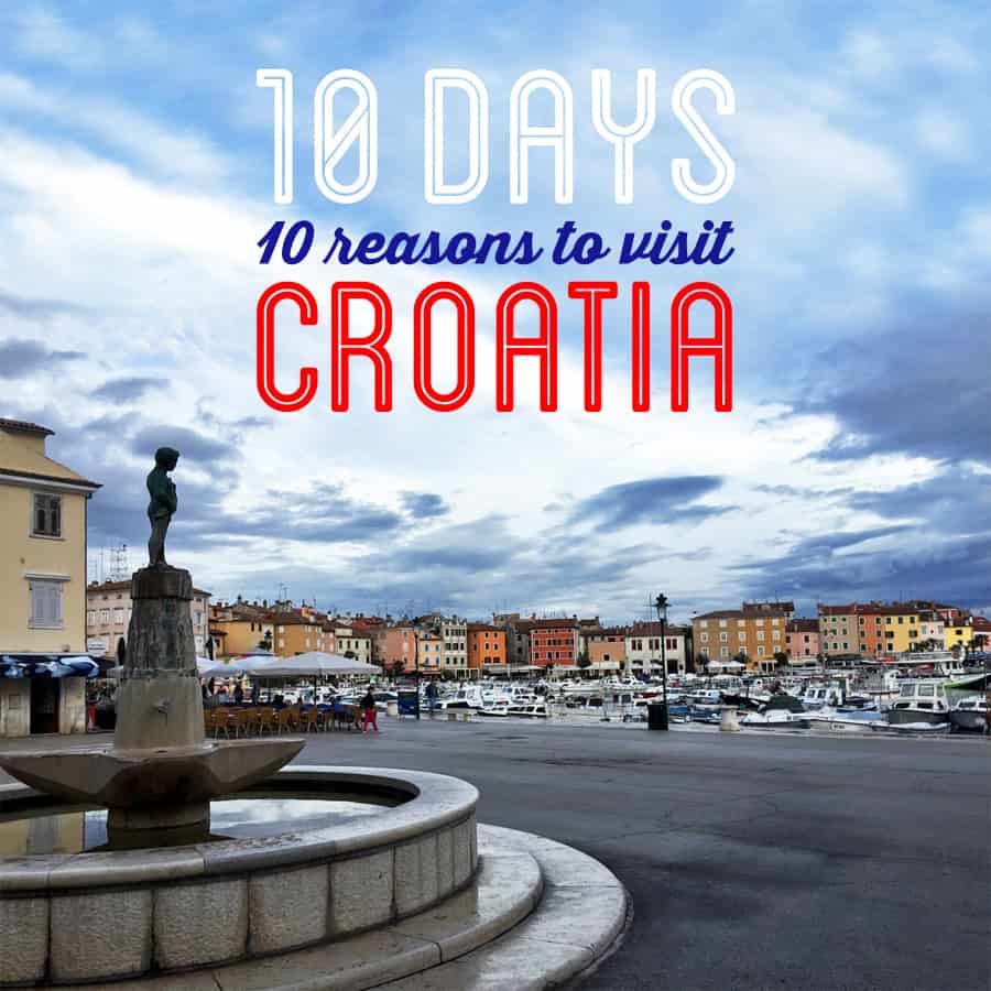 10 Days, 10 Reasons to Visit Croatia