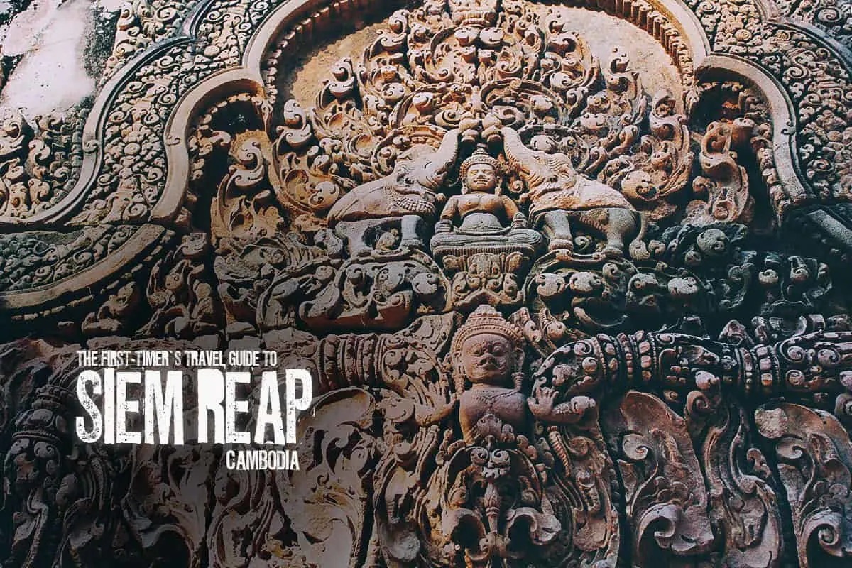 The First-Timer's Travel Guide to Siem Reap, Cambodia (2020)