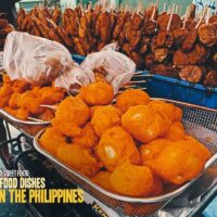 Discovering Filipino Street Food: 17 Street Food Dishes to Try in the Philippines