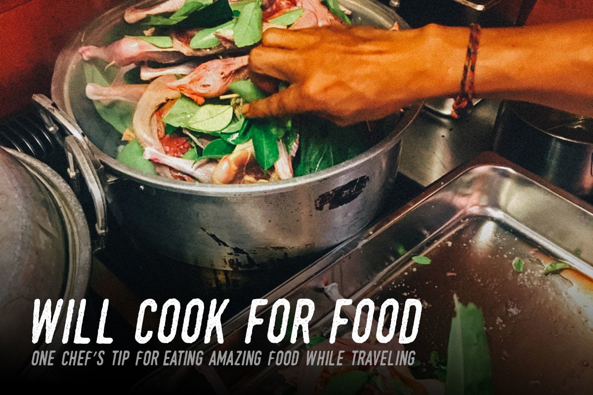 Will Cook for Food – One Chef’s Tip for Eating AMAZING Food While Traveling