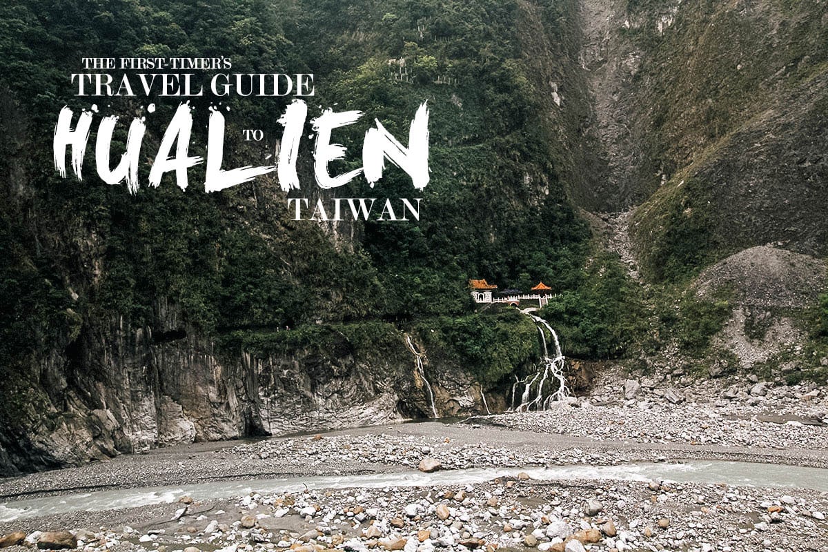 The First-Timer’s Travel Guide to Hualien, Taiwan