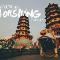 The First-Timer's Travel Guide to Kaohsiung, Taiwan