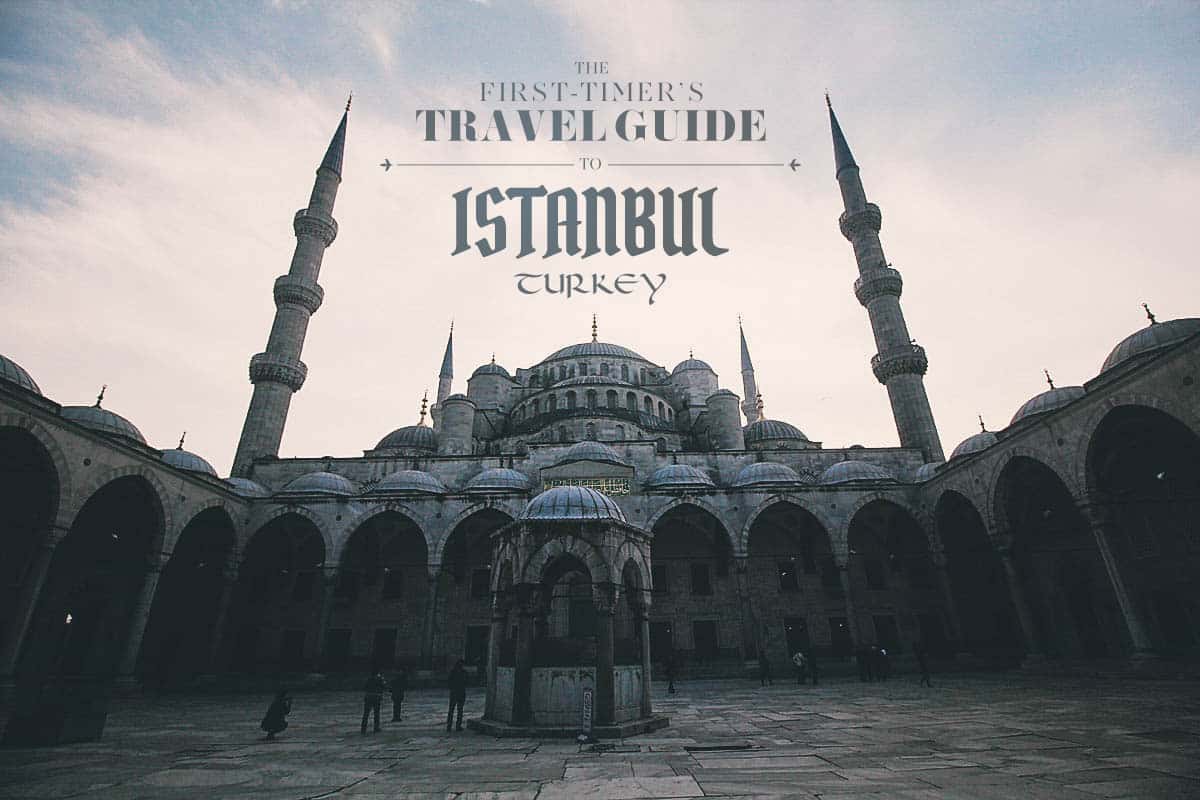 The First-Timer's Travel Guide to Istanbul, Turkey