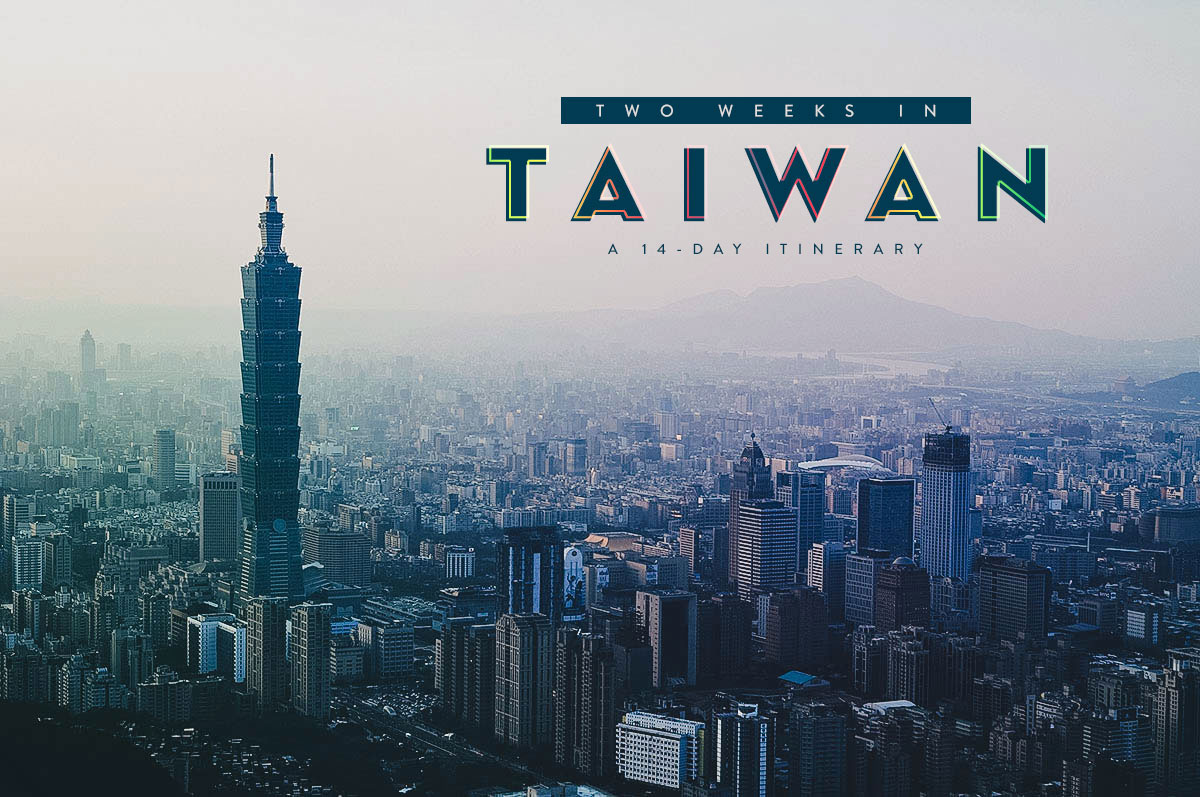 Two Weeks in Taiwan: A 14-Day Itinerary Exploring the Best of Taiwan