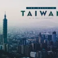 Two Weeks in Taiwan: A 14-Day Itinerary Exploring the Best of Taiwan