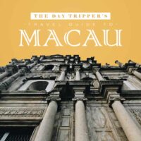 The Day-Tripper's Travel Guide to Macau (from Hong Kong)