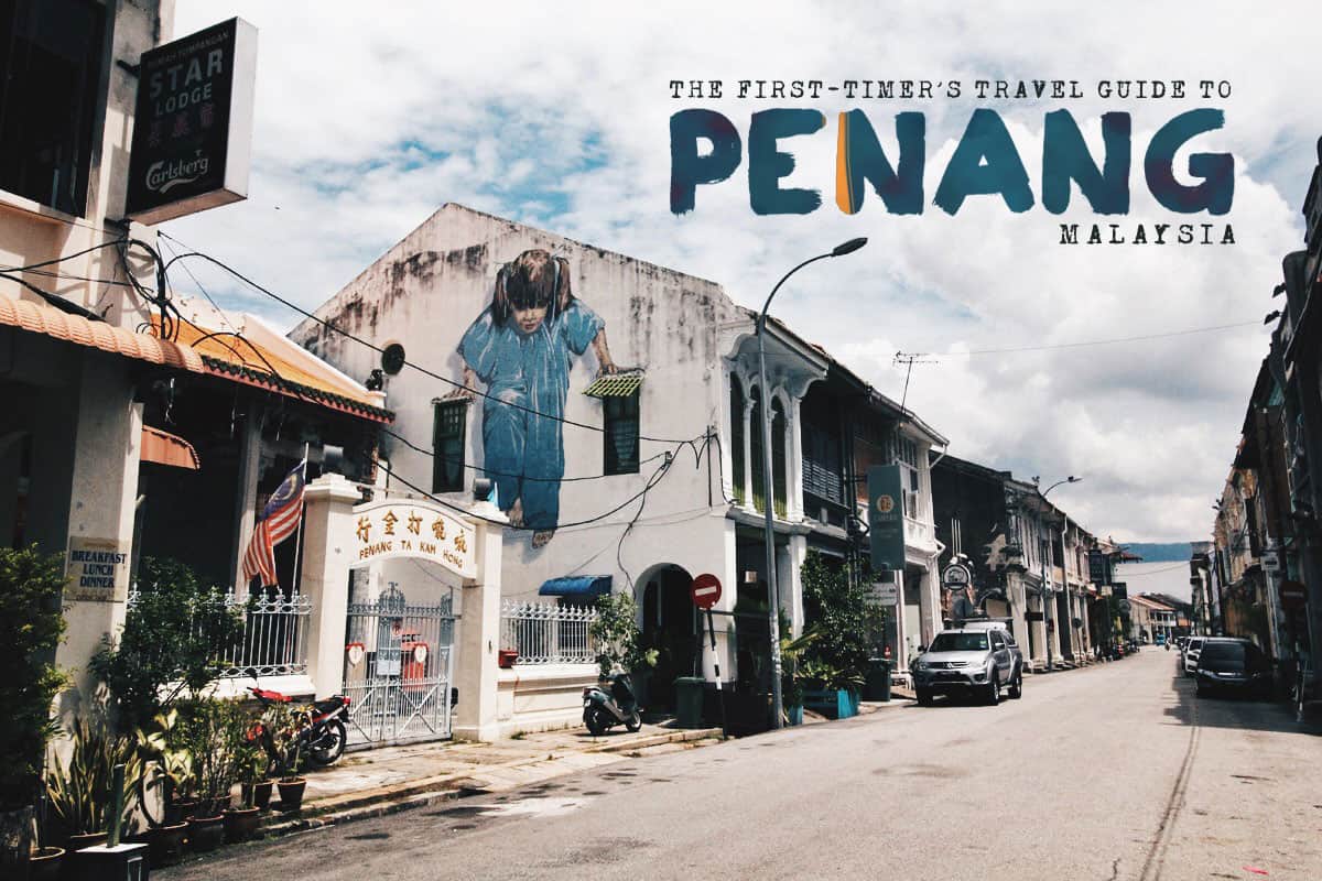 The First-Timer's Travel Guide to Penang, Malaysia