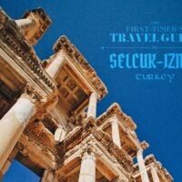 The First-Timer's Travel Guide to Ephesus in Selçuk-Izmir, Turkey