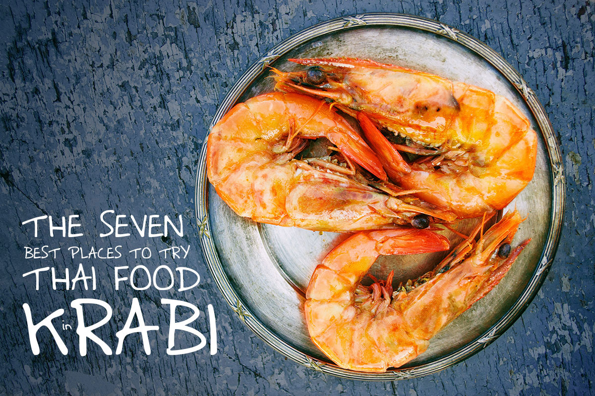 The 7 Best Places to Try Thai Food in Krabi, Thailand