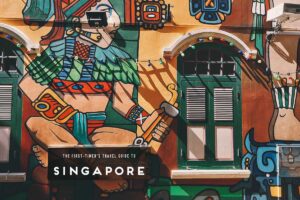 The First-Timer's Travel Guide to Singapore (2019)