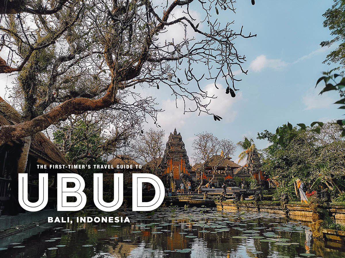 The First-Timer’s Travel Guide to Ubud, Bali, Indonesia