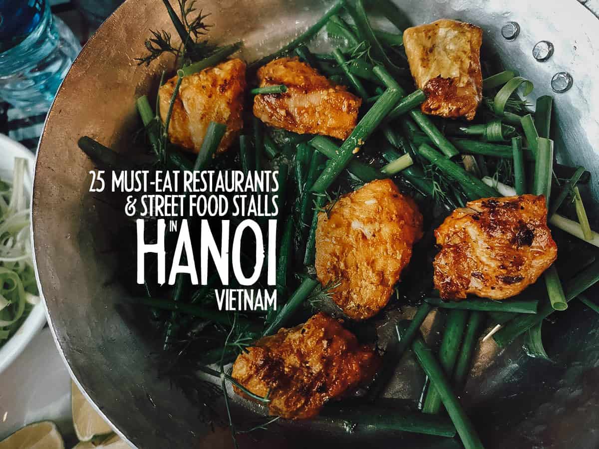 Hanoi Food Guide: 25 Must-Eat Restaurants and Street Food Stalls in Hanoi, Vietnam