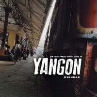 The First-Timer's Travel Guide to Yangon, Myanmar (Burma, 2020)