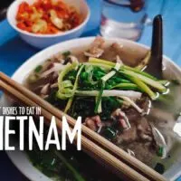 Vietnamese Food Guide: 45 Must-Try Dishes in Vietnam