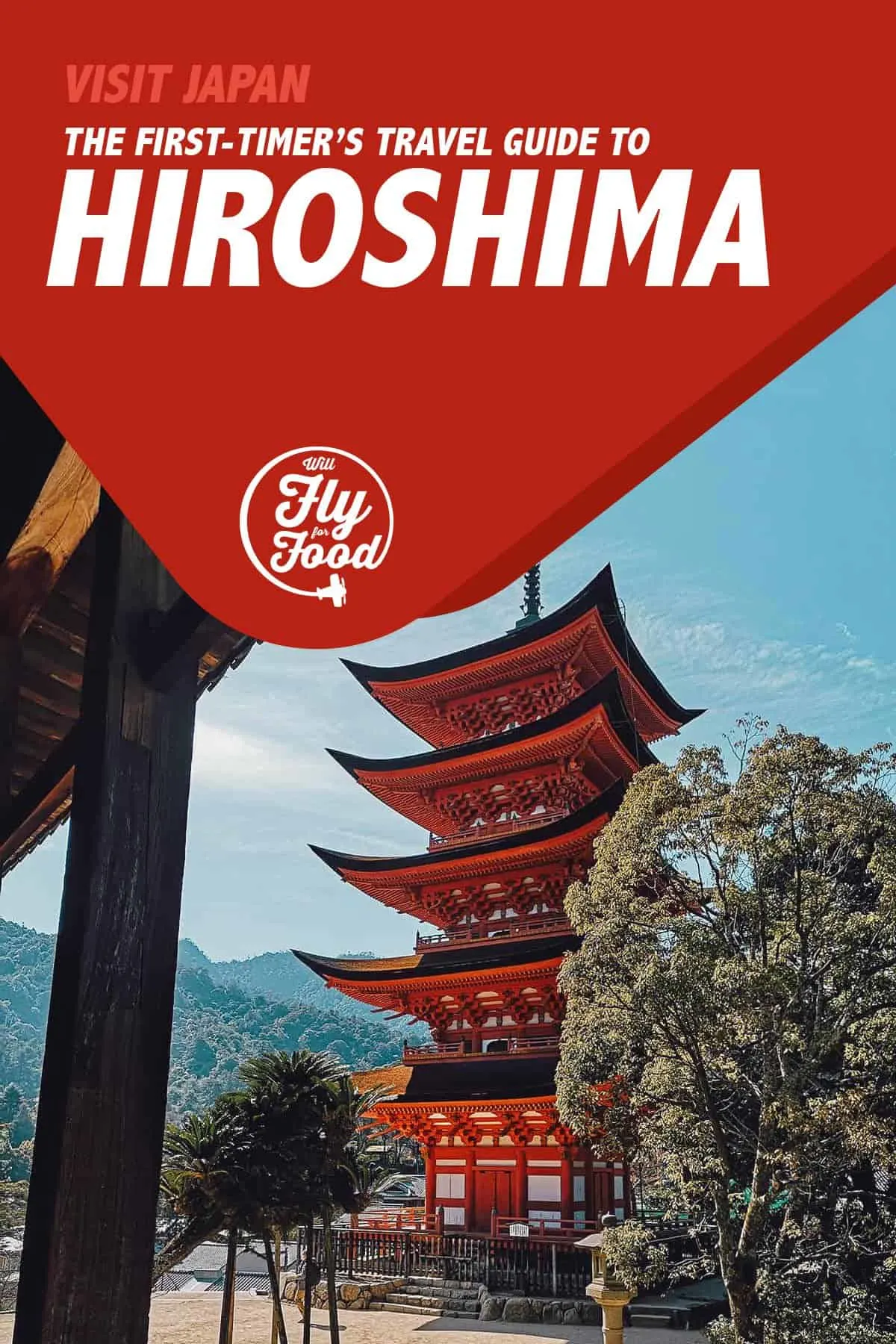 Visit Hiroshima: A Japan Travel Guide (2021) | Will Fly For Food